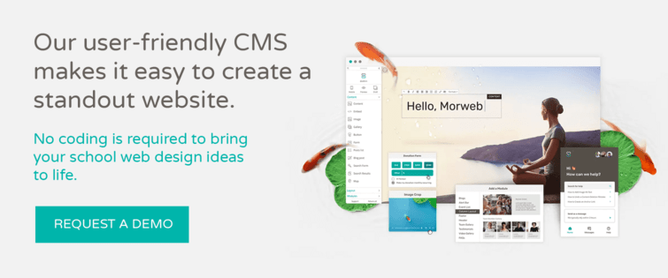 Click to get a demo and see how our CMS simplifies school website design.