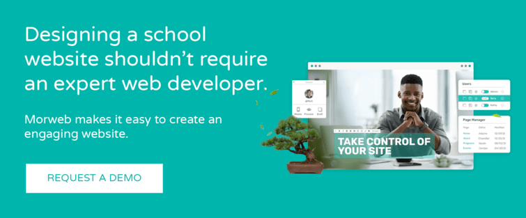 Click here to get a demo to learn how our CMS simplifies school web design.