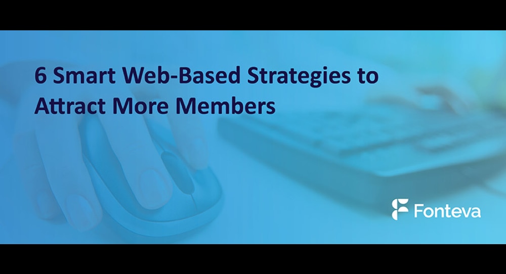 6 Smart Web-Based Strategies to Attract More Members