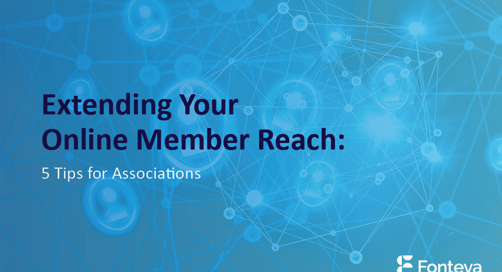Extending Your Online Member Reach: 5 Tips for Associations