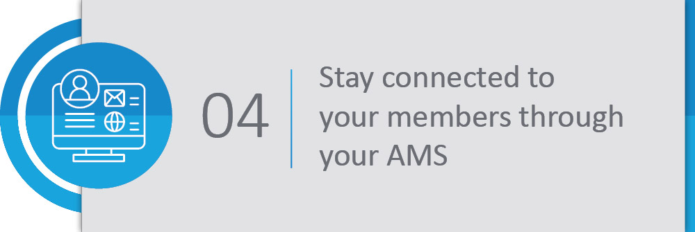 Stay connected to your members through your AMS.