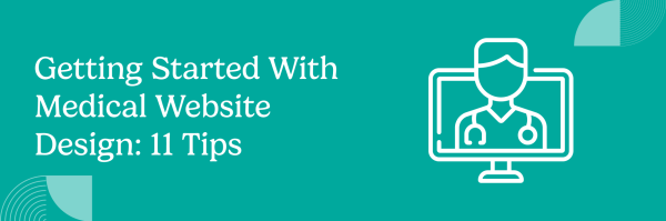 Getting_Started_With_Medical_Website_Design_11_Tips.png