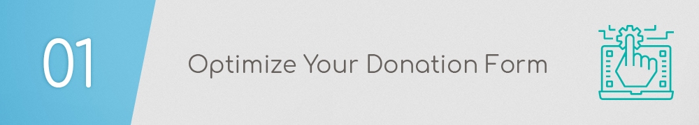 Start your Giving Tuesday Campaign off on the right foot by optimizing your donation form.