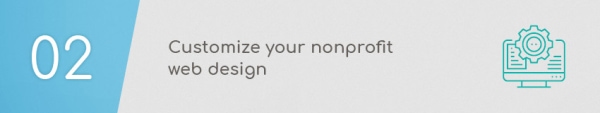 Nonprofit web design best practice: Customize your nonprofit web design to match your organization’s brand.