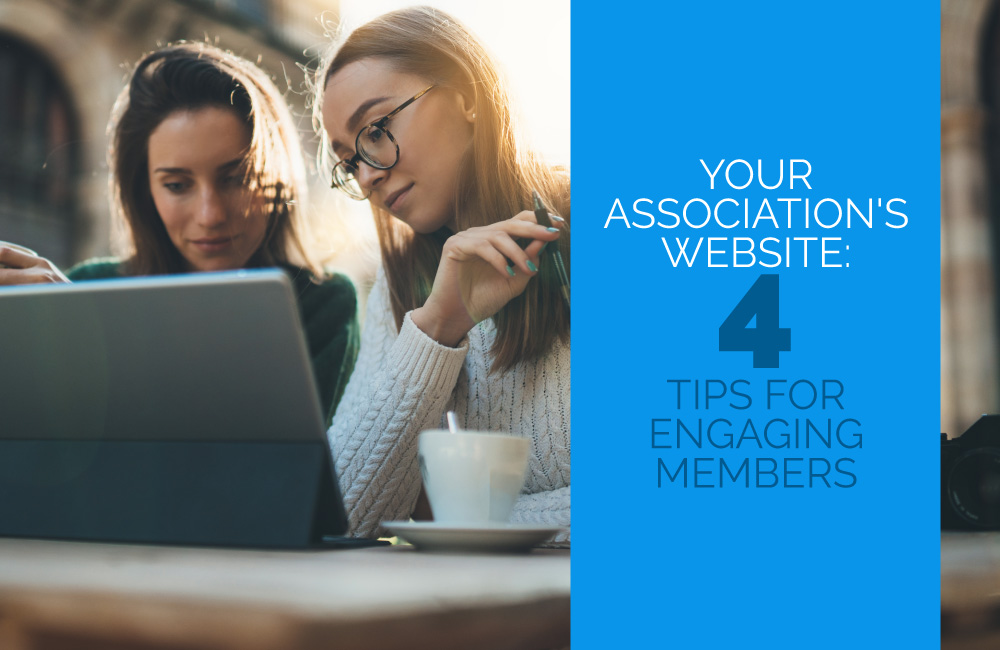 Learn 4 easy ways to engage members with your association's website.
