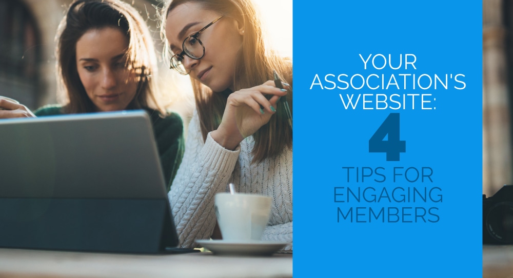 Your Association's Website: 4 Tips for Engaging Members