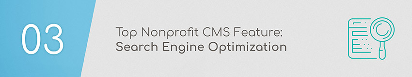 Standout nonprofit CMS platforms offer powerful SEO tools.