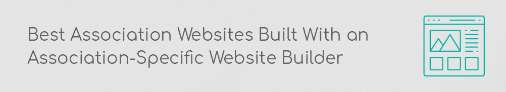 In this section, we'll walk through some of the best association websites built with an association-specific website builder.
