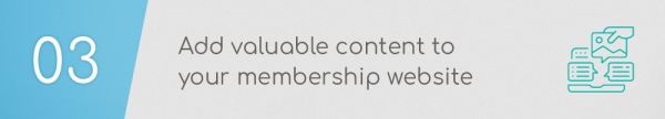 Valuable content and tools are critical components of a great membership website.