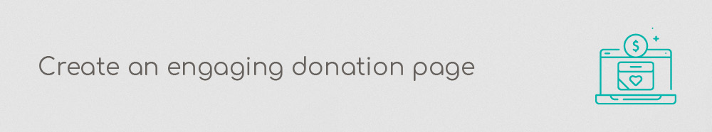 A nonprofit web design best practice is to design a donation page that boosts excitement over your mission. 